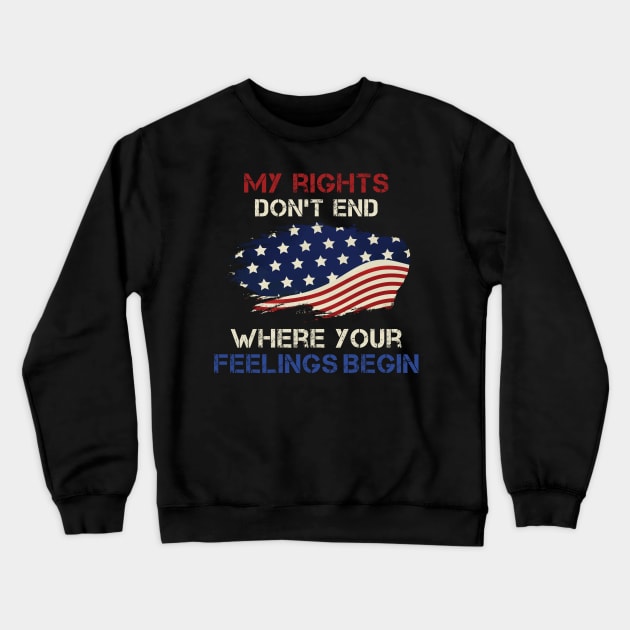 My rights don't end where your feelings begin Crewneck Sweatshirt by yass-art